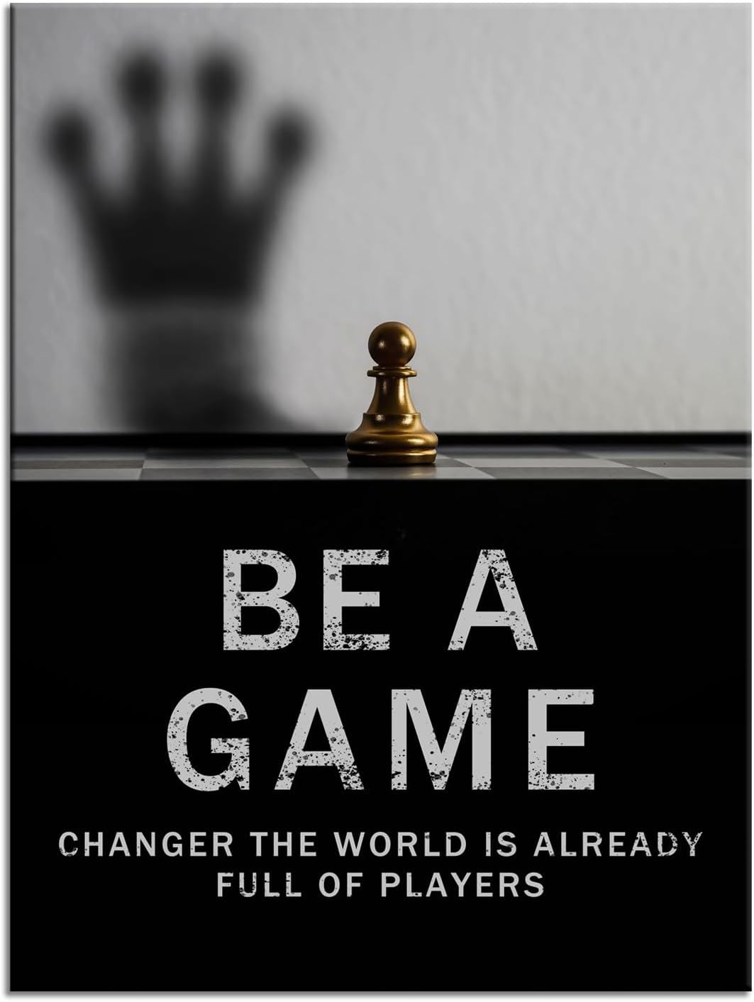 International Chess Inspirational Wall Art Be A Game Changer The World Is Already Full Of Players Motivational Poster Canvas Painting Prints for Home Decor Framed Artwork [30''W x 40''H]
